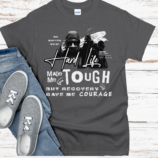 Recovery T-Shirt | Inspiring Sobriety | The Hard Life Made Me Tough