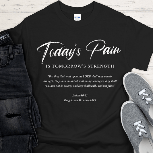 Recovery T-Shirt | Inspiring Sobriety | Today's Pain Is Tomorrow's Strength