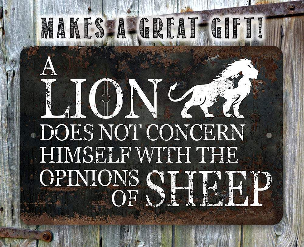 A Lion Doesn't Concern Himself with the Opinions of Sheep - Metal Signs