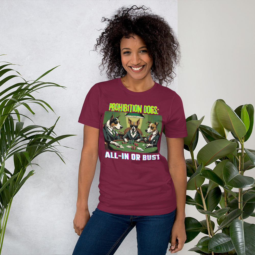Prohibition Dogs: All-In or Bust T-shirt, Unisex