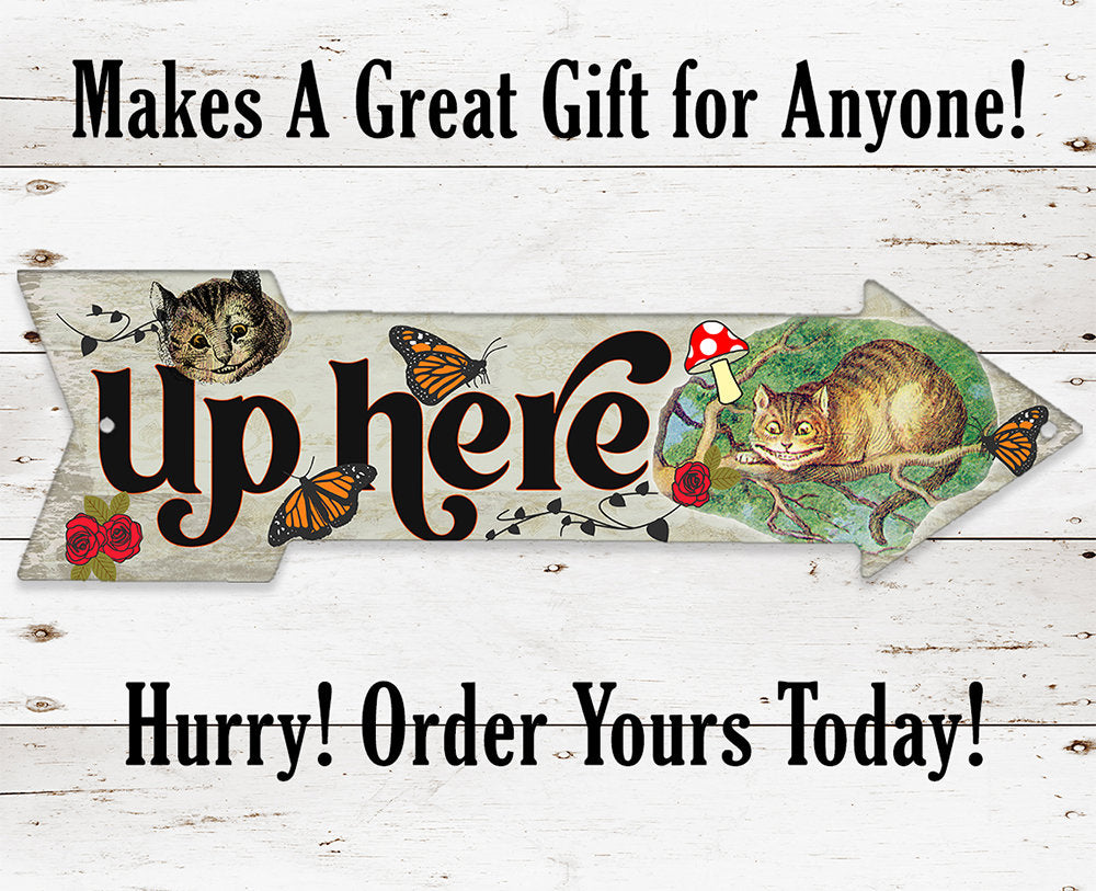 Up Here - Cheshire Cat - Directional Arrow - Metal Sign