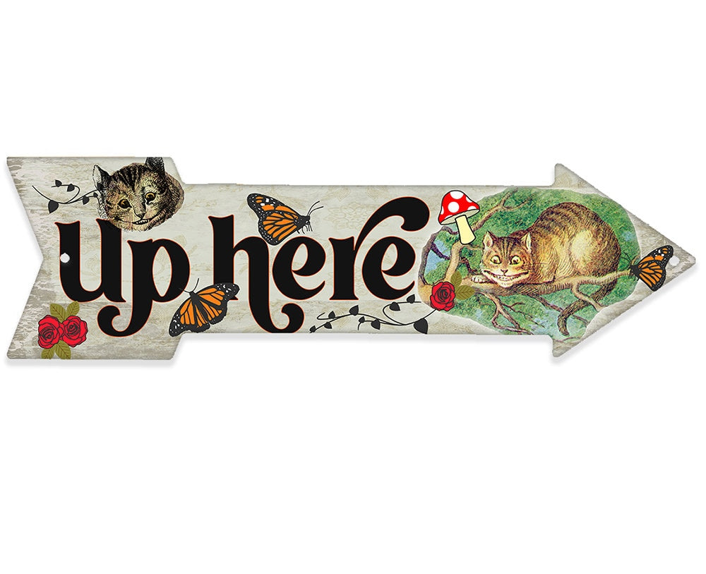 Up Here - Cheshire Cat - Directional Arrow - Metal Sign