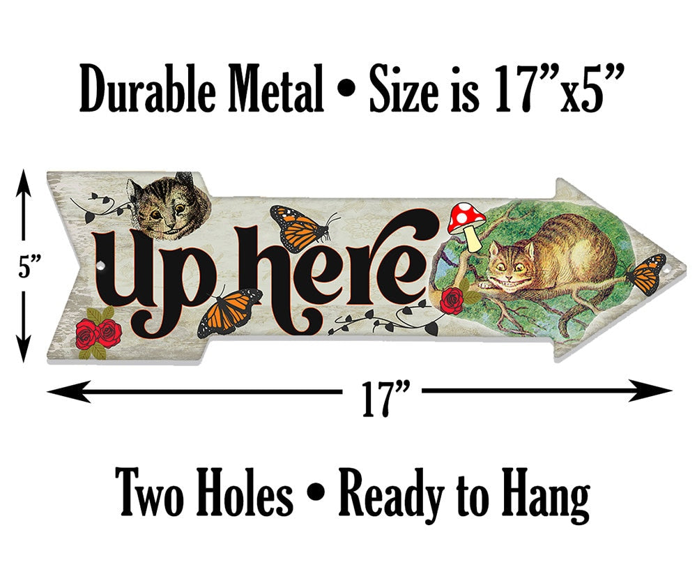 Up Here - Cheshire Cat - Directional Arrow - Metal Sign
