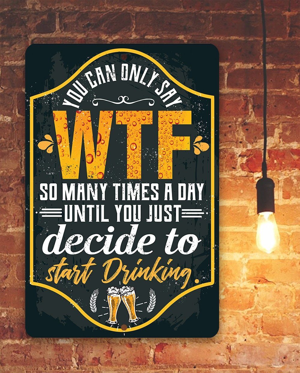 You Can Only Say WTF - Metal Sign