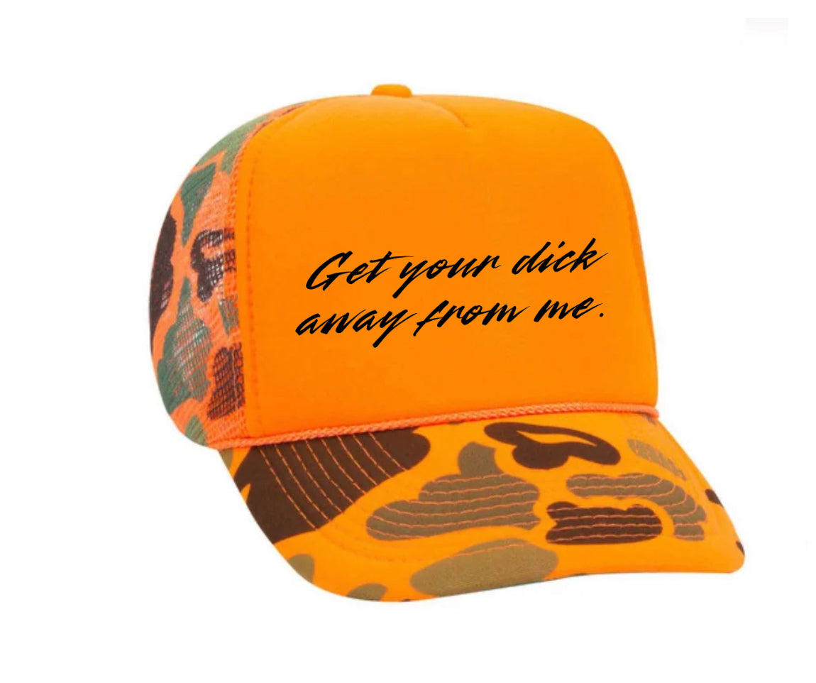 Get Your Dick Away From Me Trucker Hat