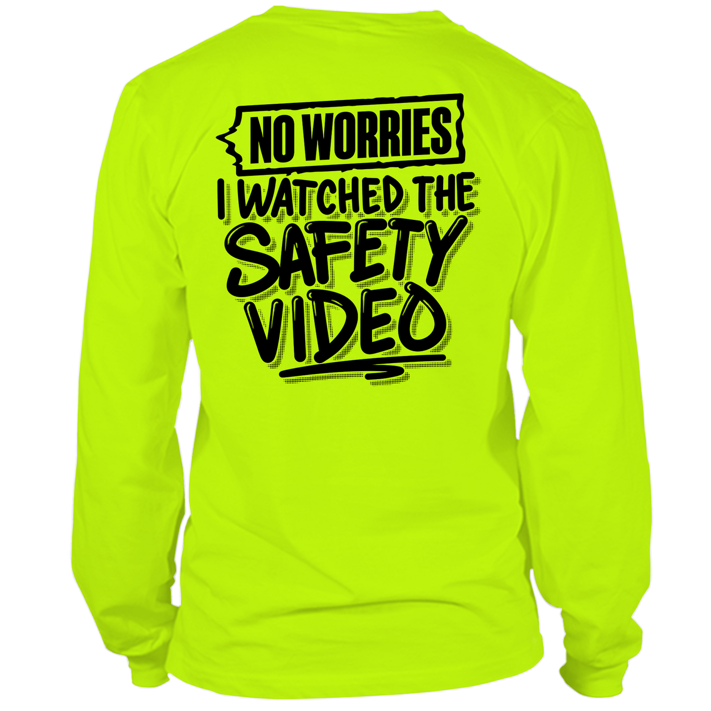 Watched the Safety Videos- Long Sleeve Safety Yellow Hi-Vis T-Shirt