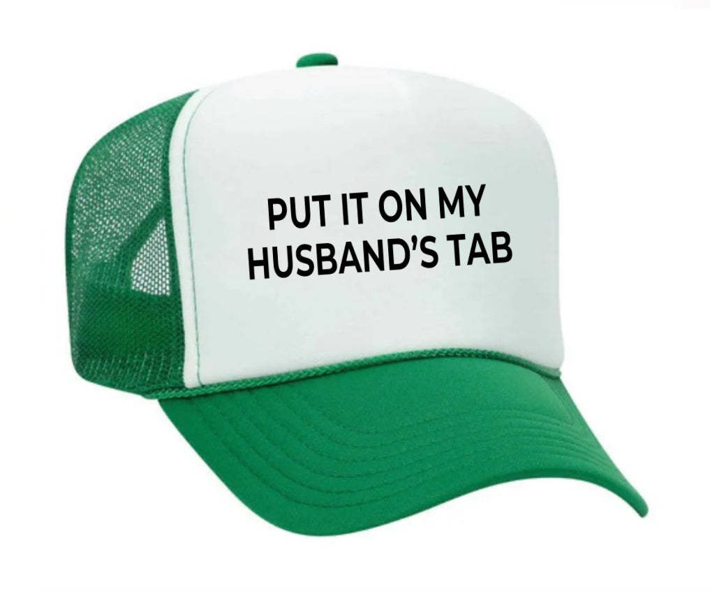 Put it on my husband’s tab Trucker Hat