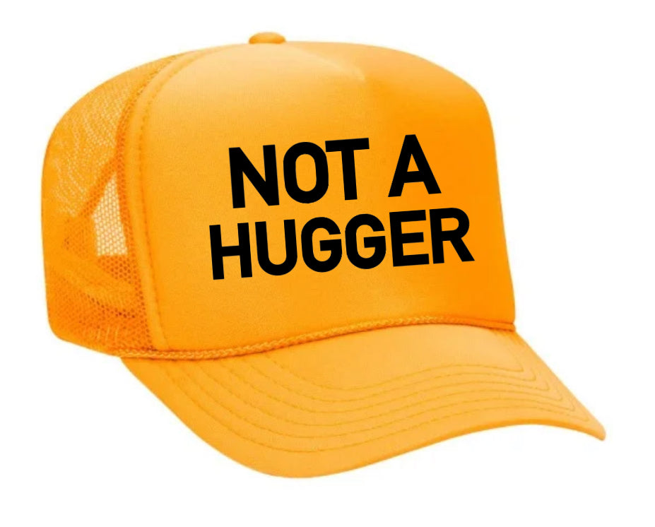Not A Hugger Trucker Hat