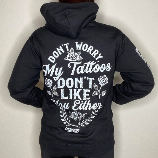 My Tattoos Don't Like You Either Hoodie