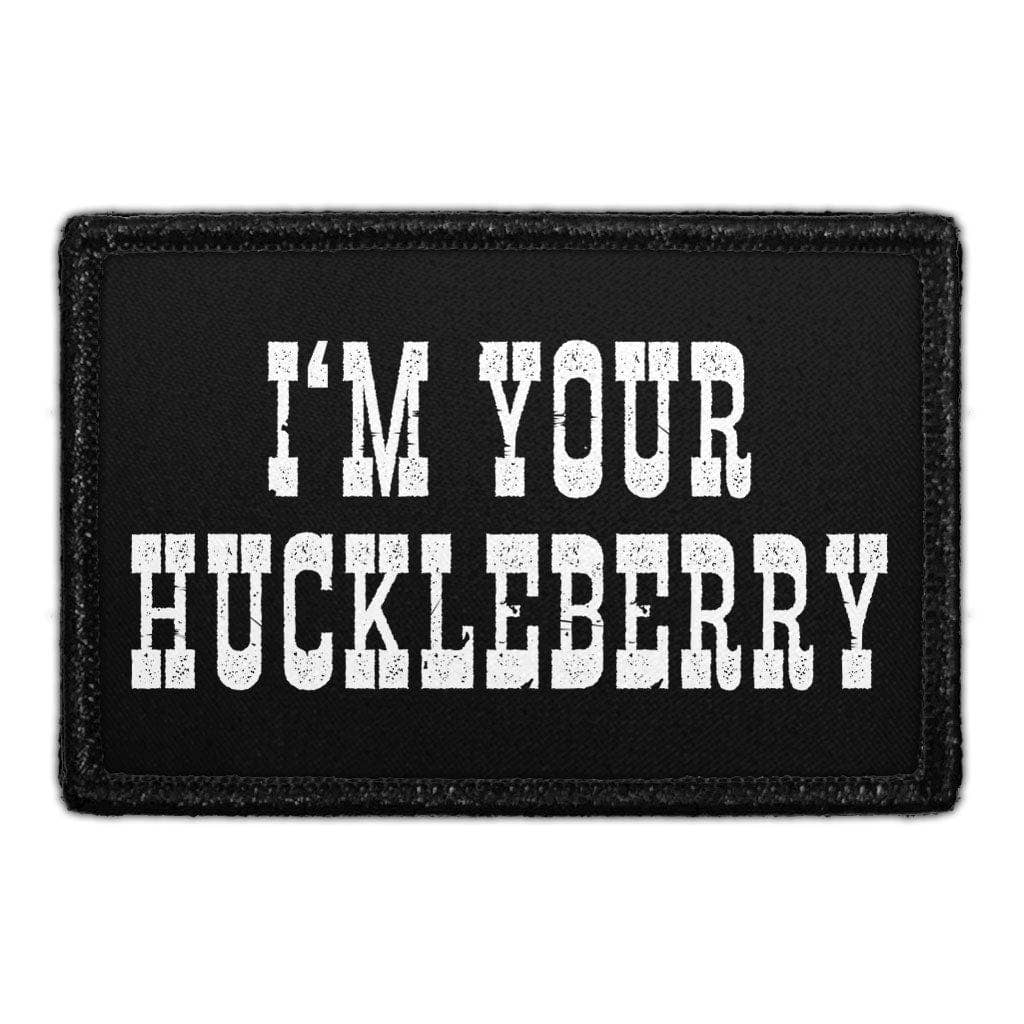 I'm Your Huckleberry - Removable Patch - For Gift Shops