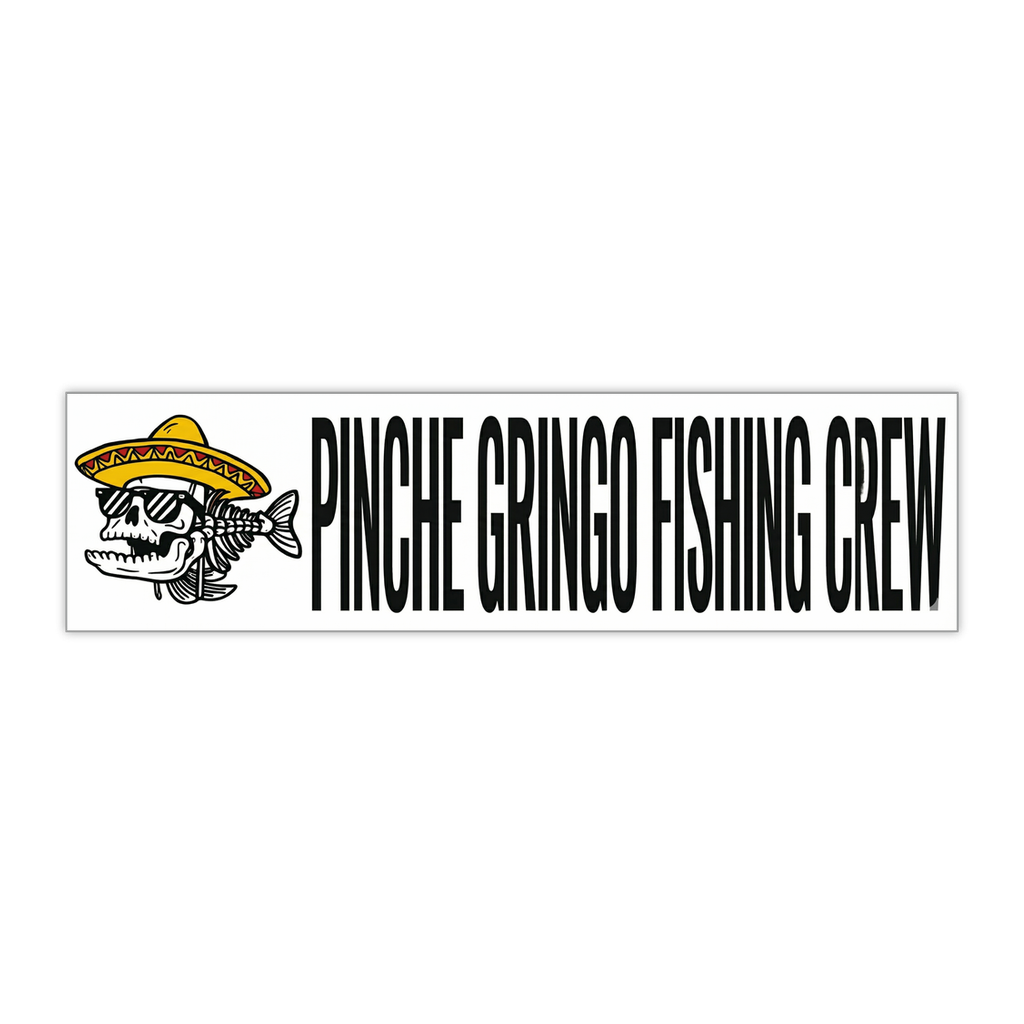 Pinche Gringo Fishing Crew Bumper sticker