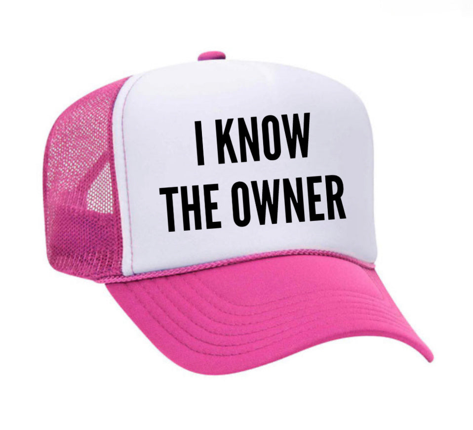 I Know The Owner Trucker Hat