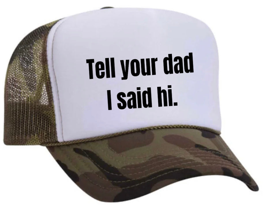 Tell Your Dad I Said Hi Trucker Hat