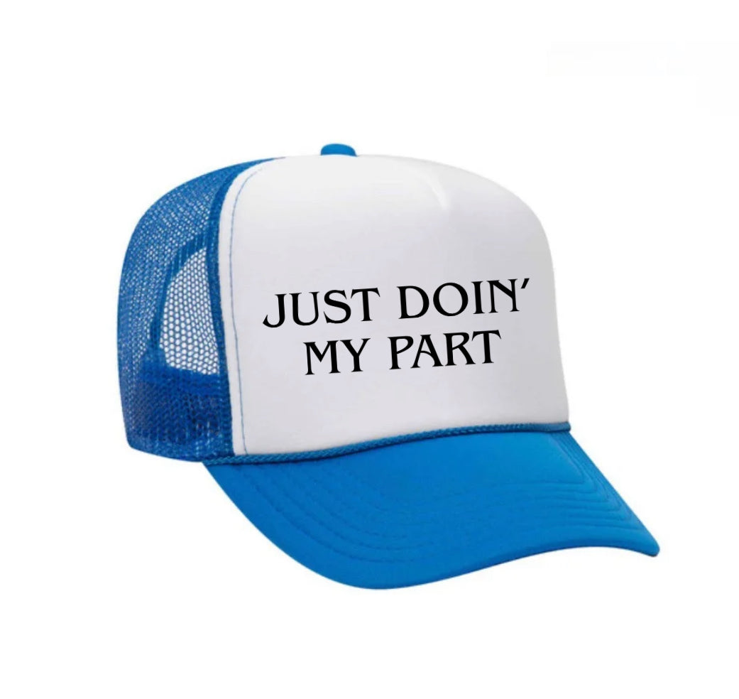 Just Doin' My Part Trucker Hat