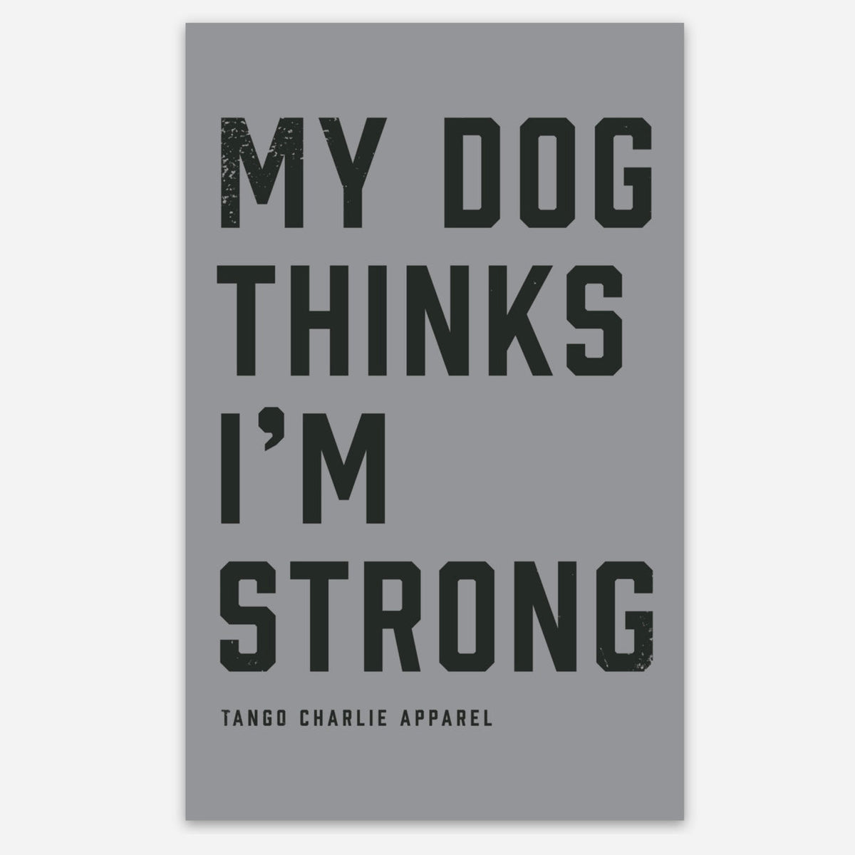 My Dog Thinks I’m Strong - tee