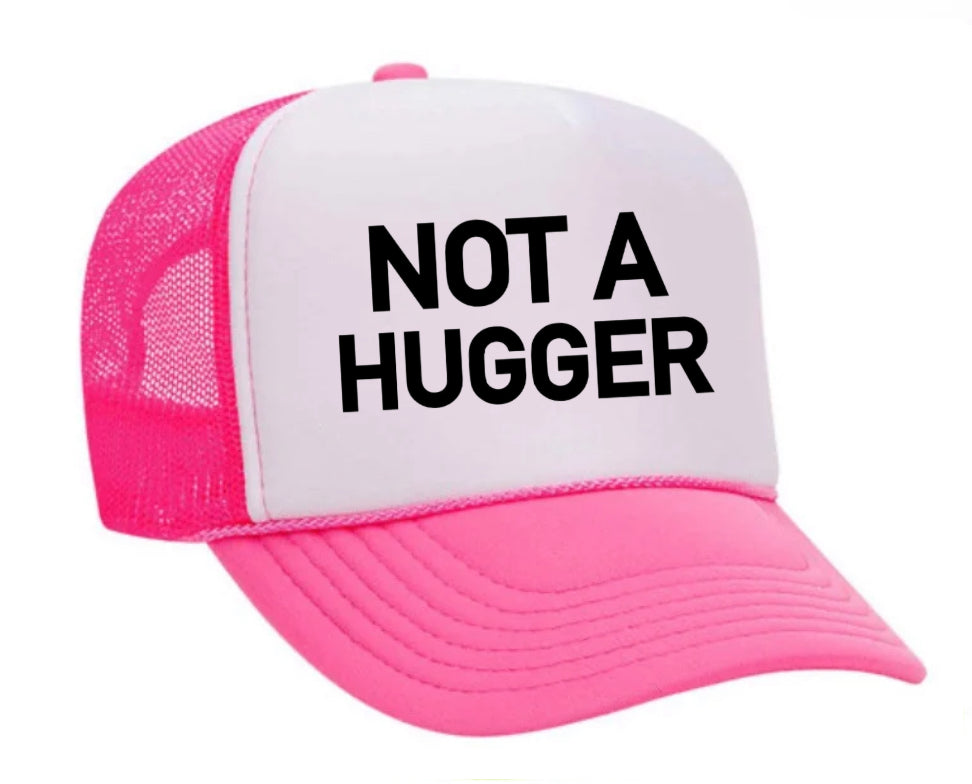 Not A Hugger Trucker Hat