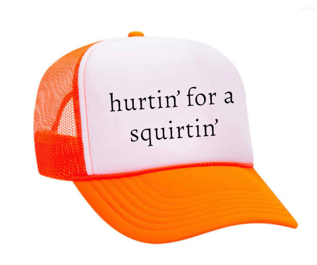 Hurtin’ for a Squirtin’ Trucker Hat