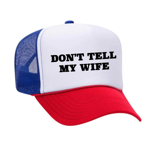 Don't Tell My Wife Trucker Hat