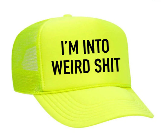 I'm Into Weird Shit Trucker Hat