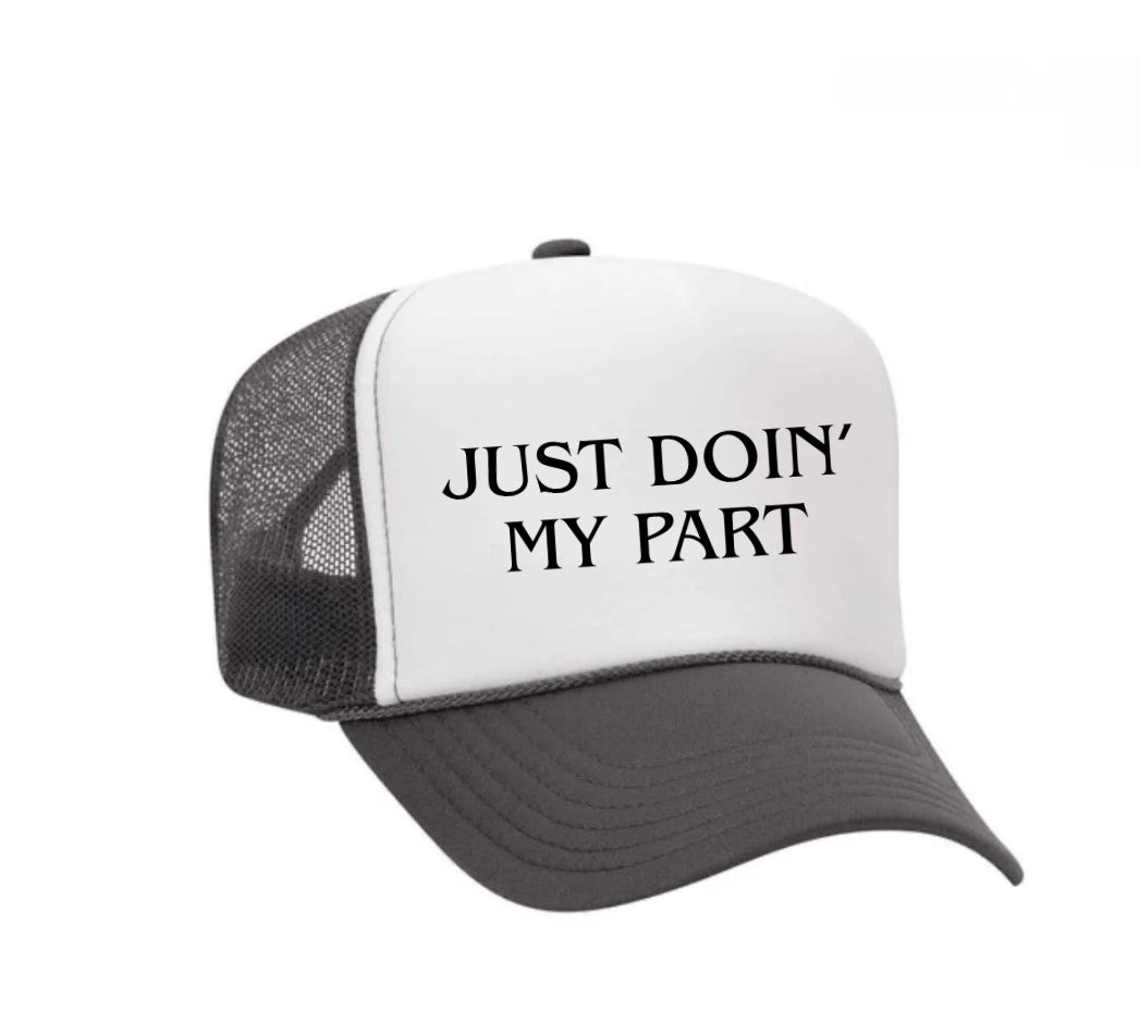 Just Doin' My Part Trucker Hat