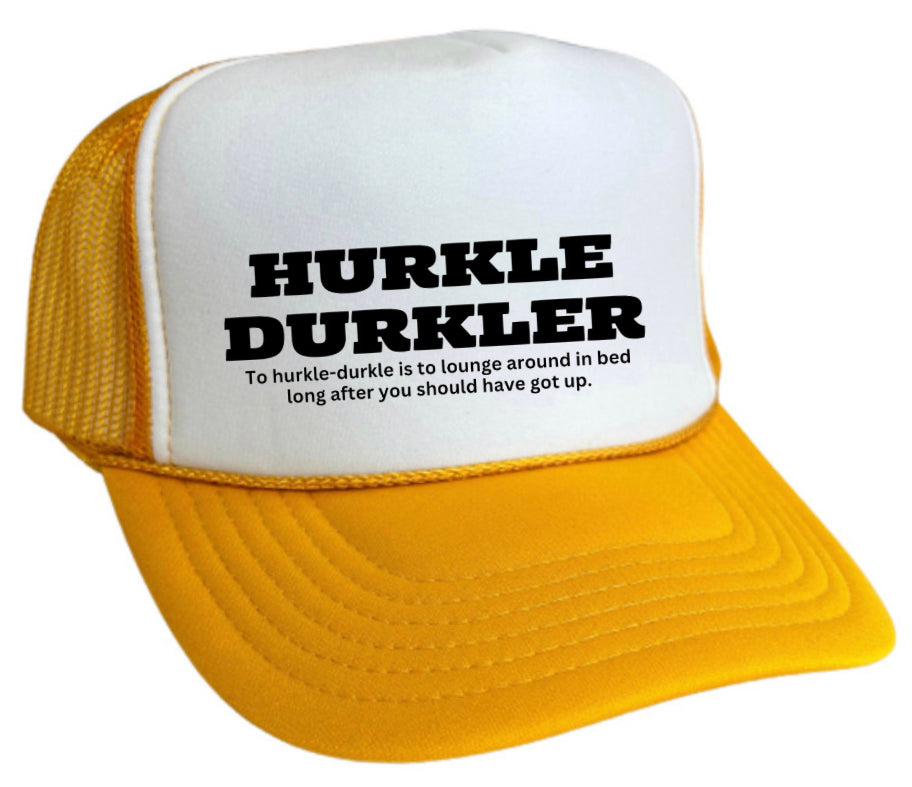 Hurkle Durkler Trucker Hat
