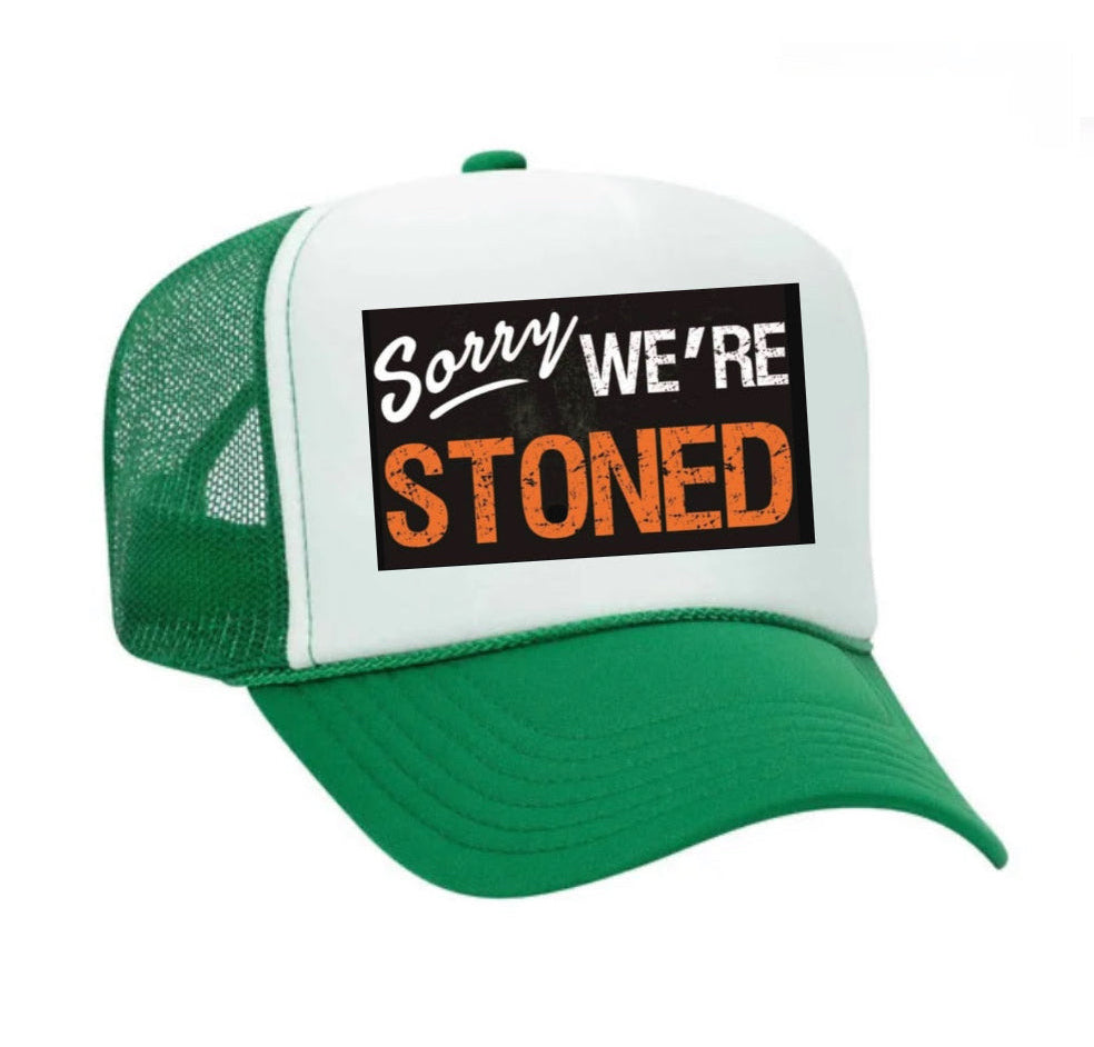 Sorry We’re Stoned Trucker Hat