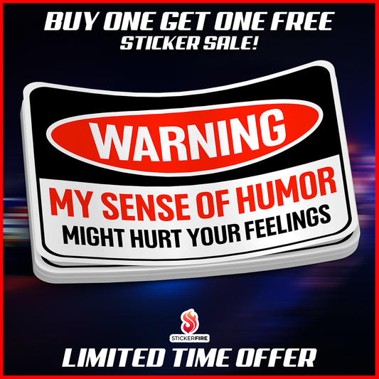 My Sense Of Humor Might Hurt Your Feelings Sticker