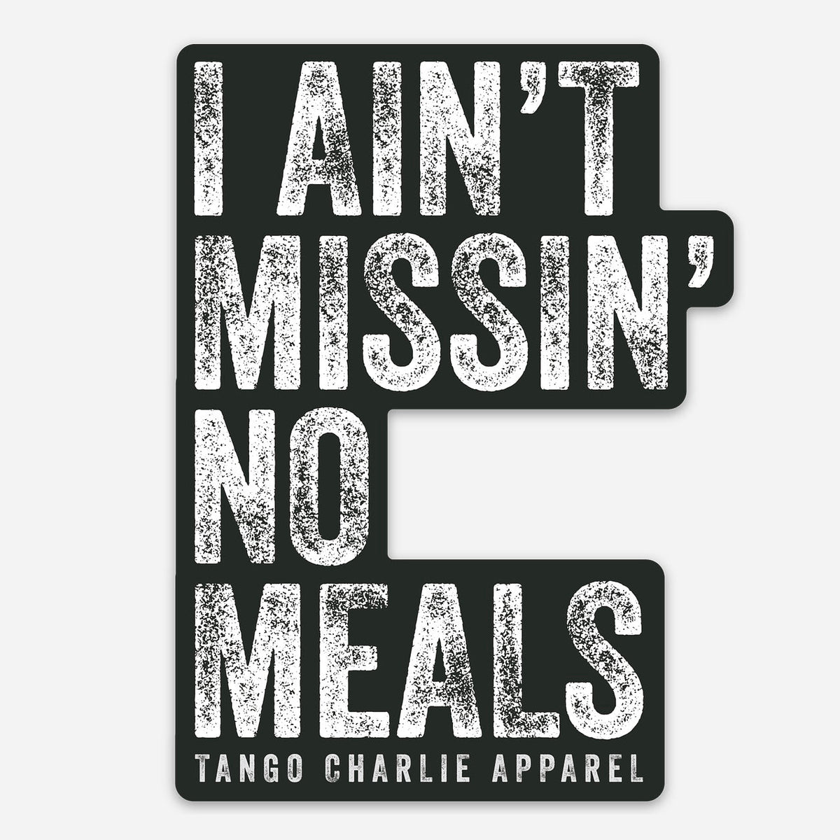 I Ain’t Missin’ No Meals - Sticker