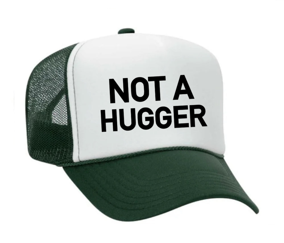 Not A Hugger Trucker Hat