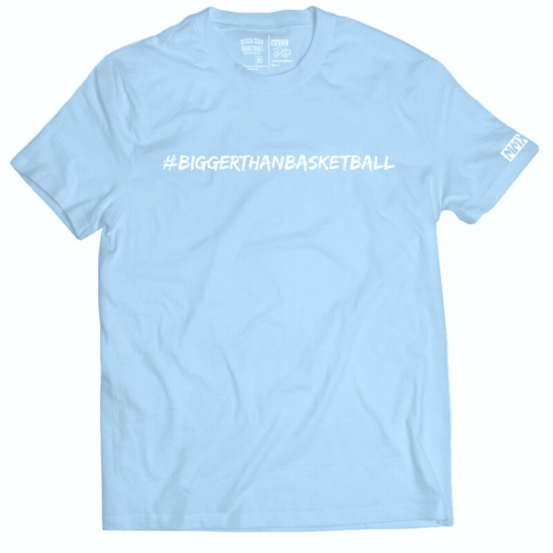Bigger Than Basketball - T-Shirt - Light Blue