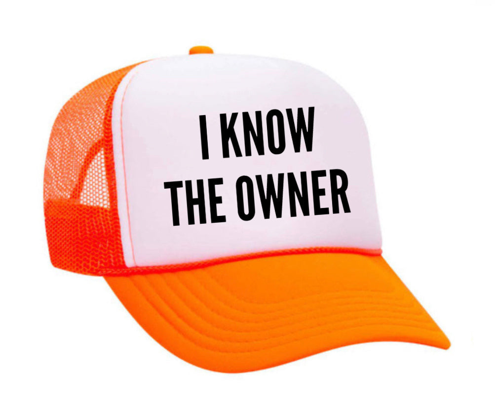 I Know The Owner Trucker Hat