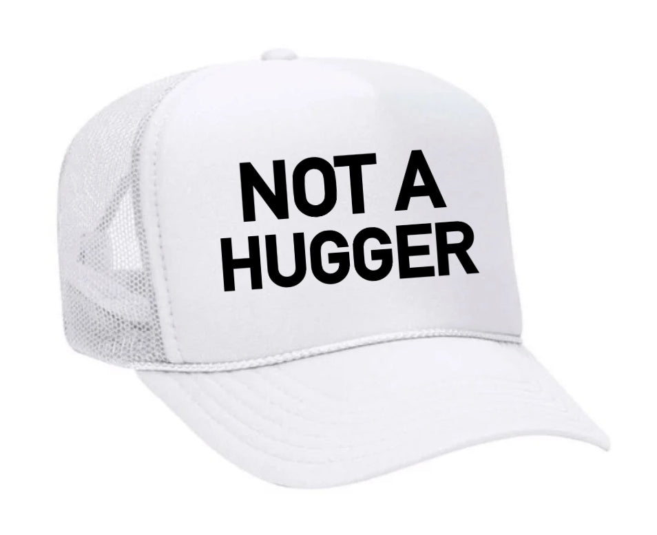 Not A Hugger Trucker Hat