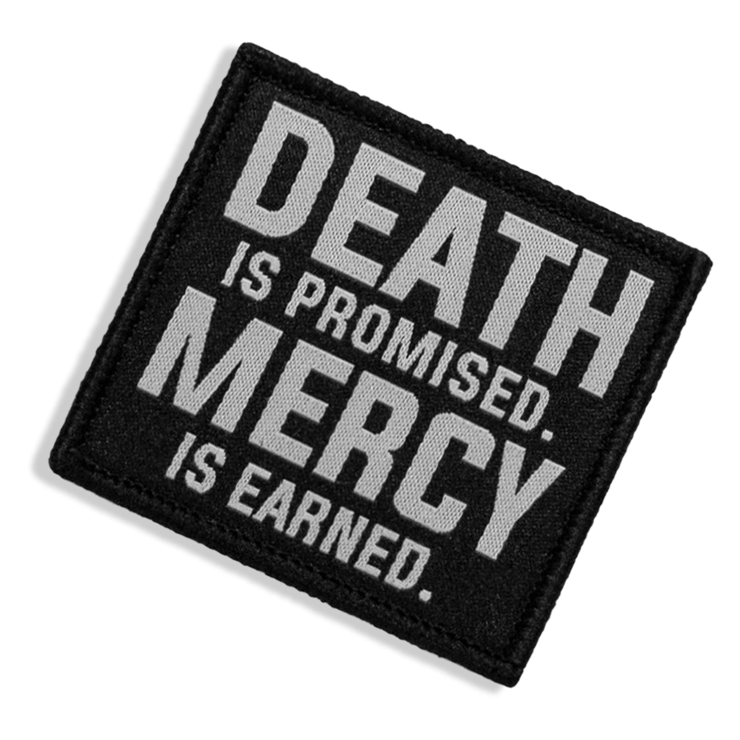 Death Is Promised. Mercy Is Earned Velcro Patch