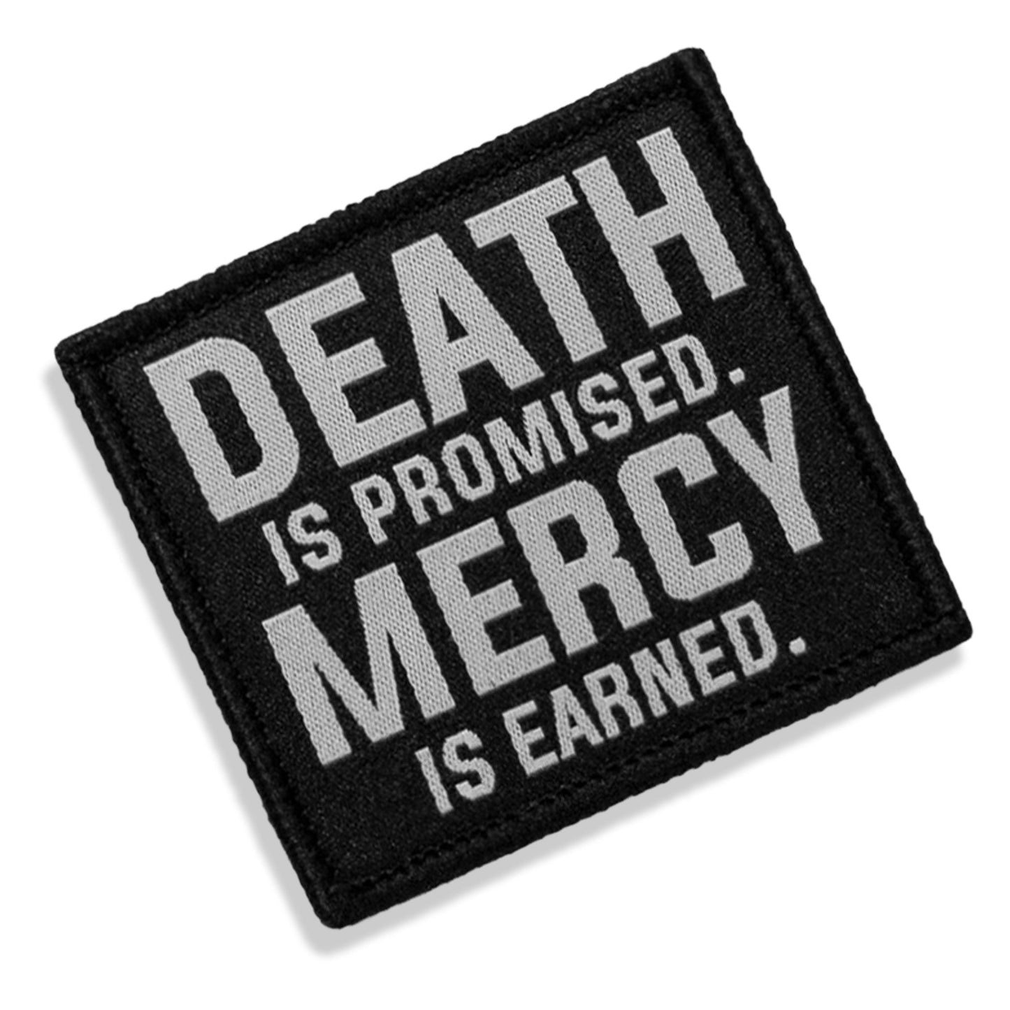 Death Is Promised. Mercy Is Earned Velcro Patch