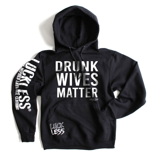Drunk Wives Matter Hoodie