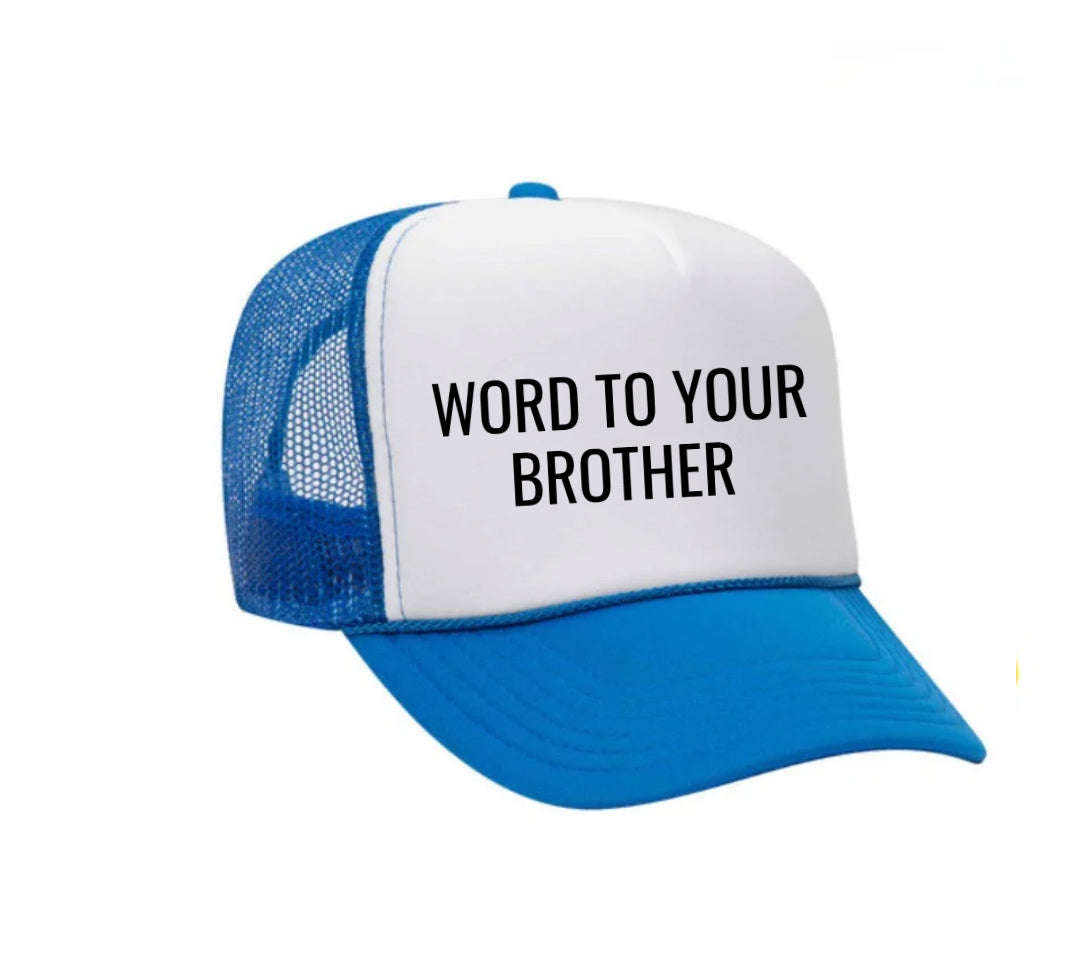 Word To Your Brother Trucker Hat