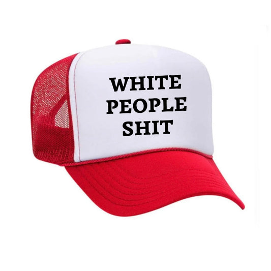 White People Shit Trucker Hat