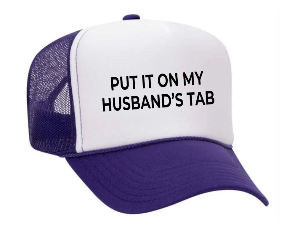 Put it on my husband’s tab Trucker Hat