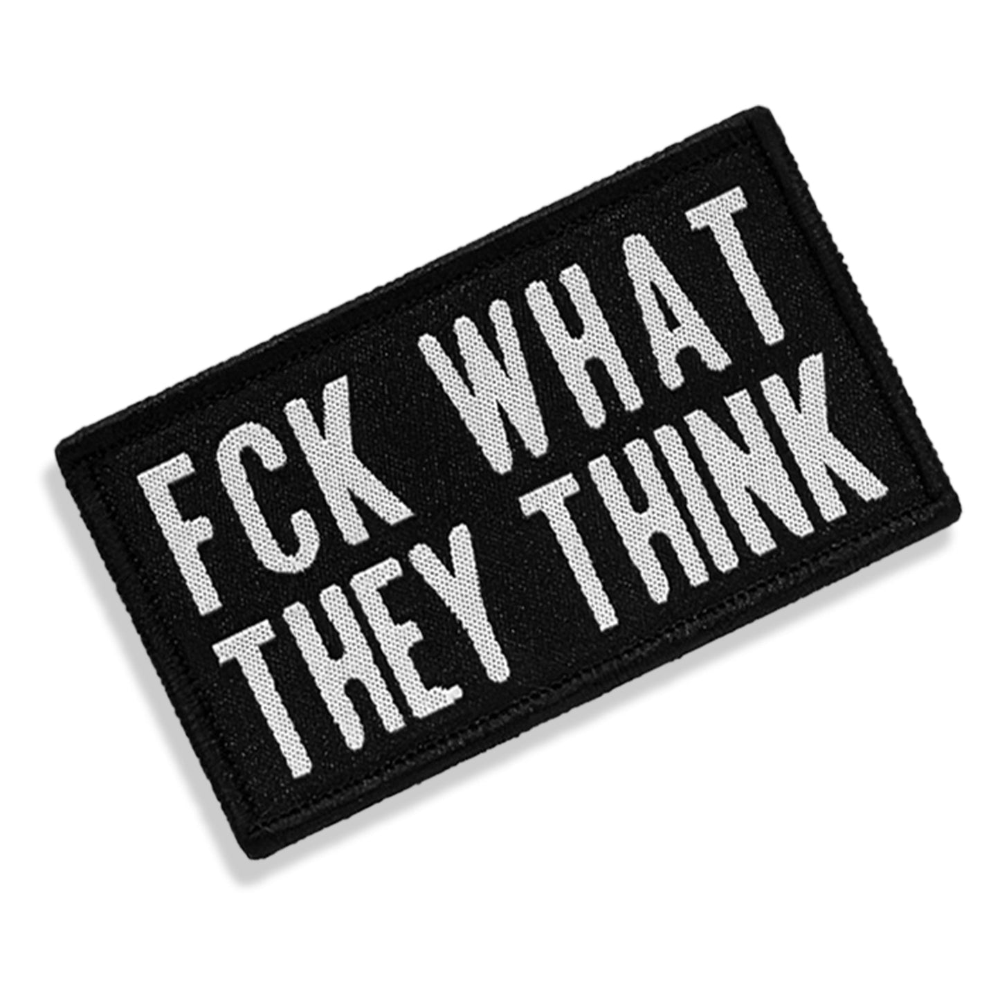 Fck What They Think Velcro Patch