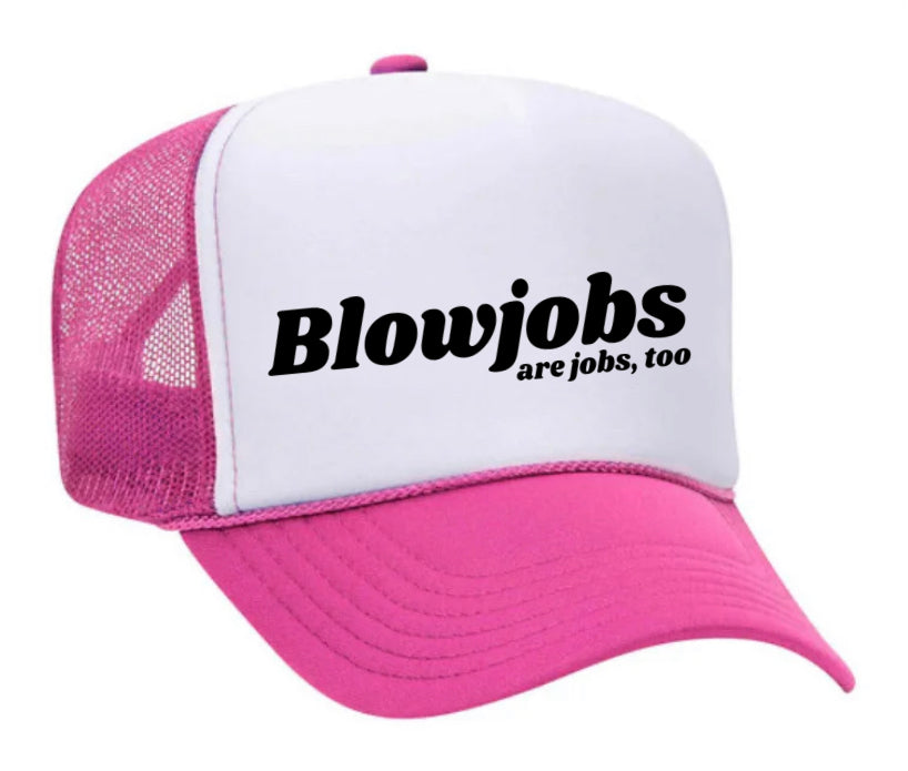 Blowjobs Are Jobs, Too Trucker Hat