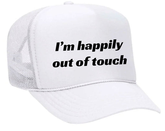 I’m Happily Out of Touch Trucker Hat