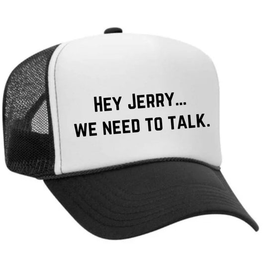 Hey Jerry…We Need To Talk Trucker Hat