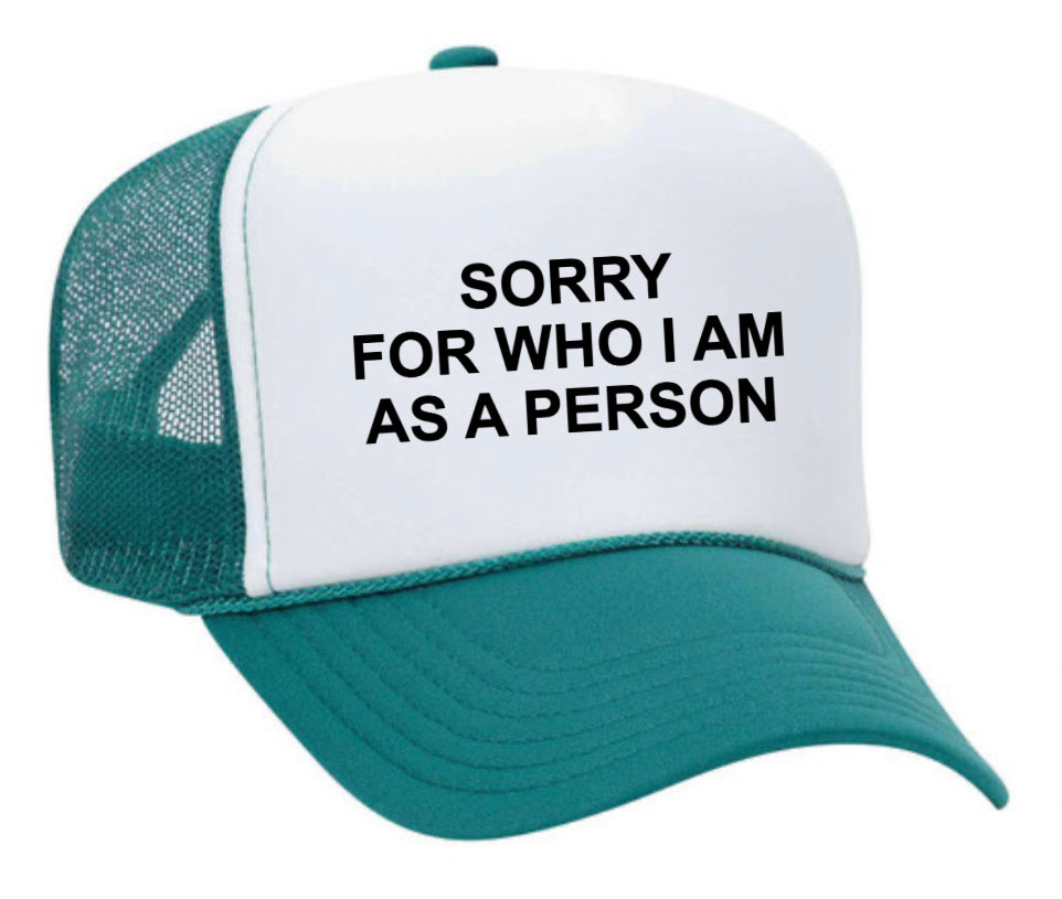 Sorry For Who I am Trucker Hat