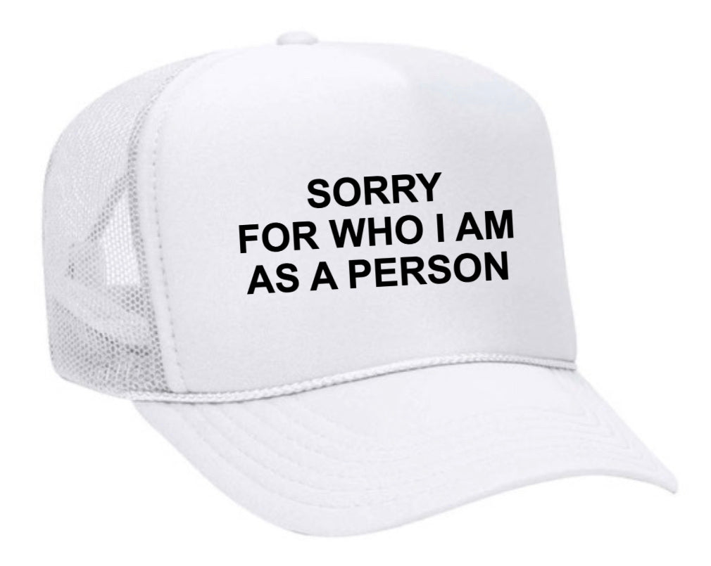 Sorry For Who I am Trucker Hat