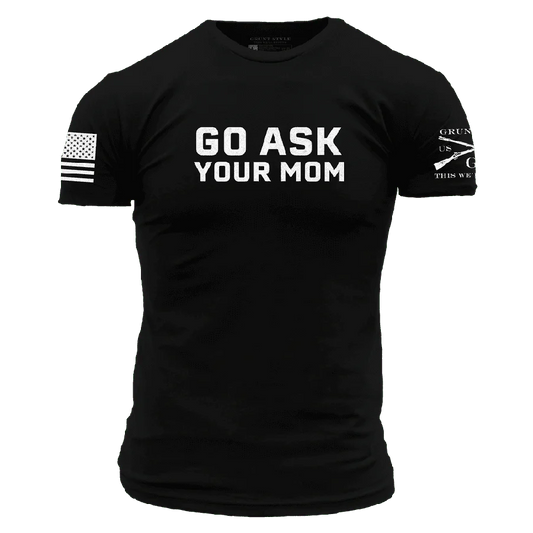 Grunt Style - Go Ask Your Mom T-Shirt - Black