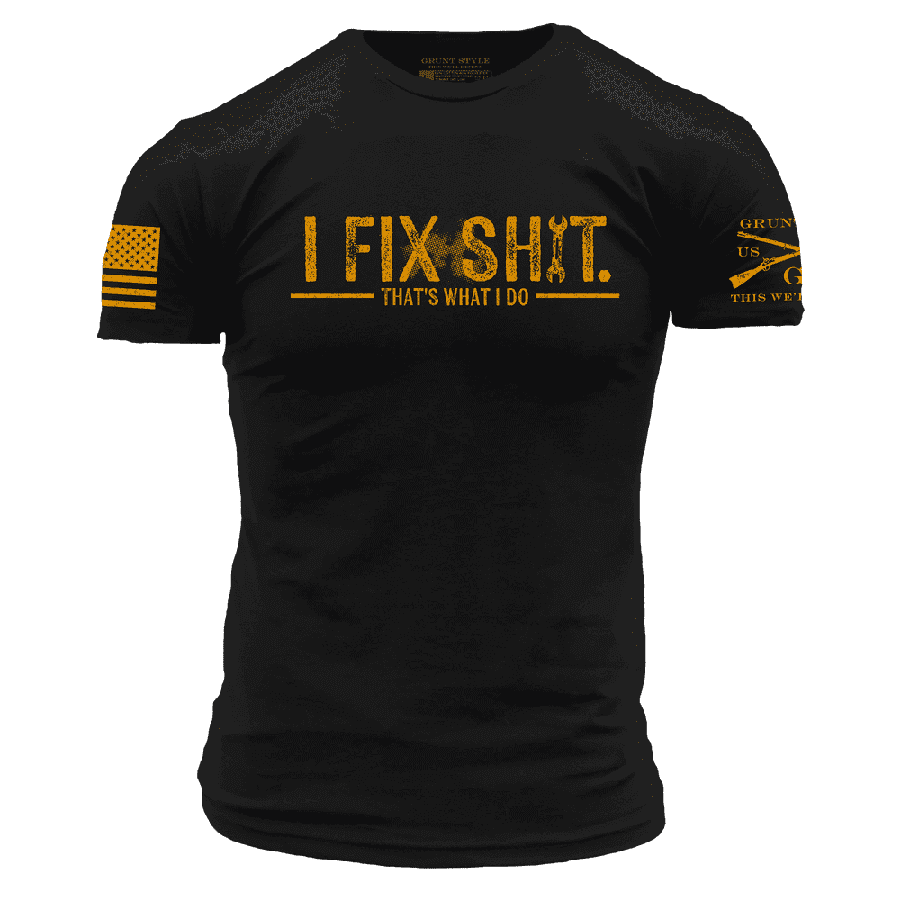 Grunt Style - I Fix Sh*t T-Shirt