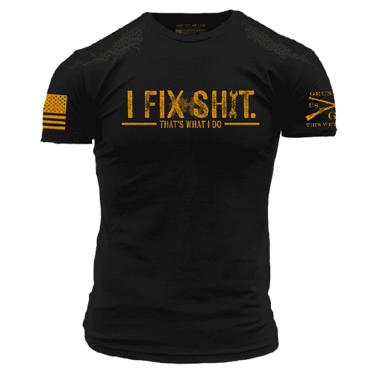 Grunt Style - I Fix Sh*t T-Shirt