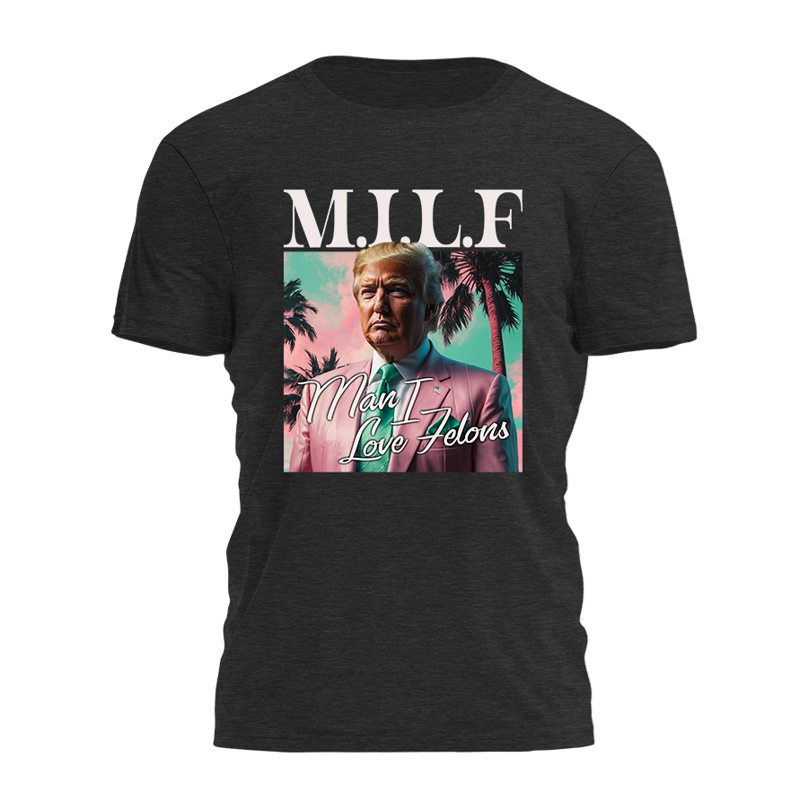 MILF - Man I Love Felons - Tropical Tee - 2682