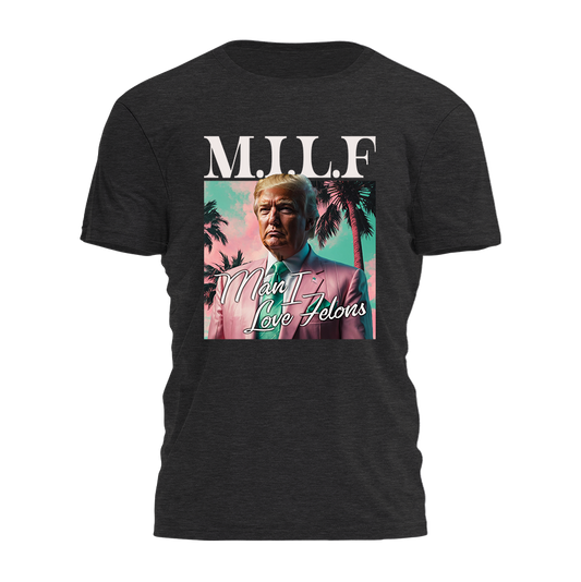MILF - Man I Love Felons - Tropical Tee - 2682