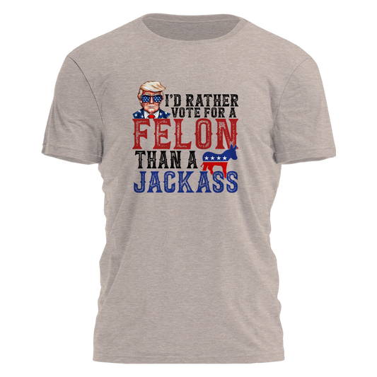 Rather Vote For A Felon Tee - 2598